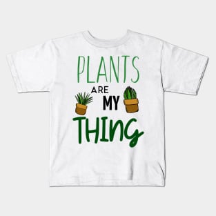 Plants Are My Thing Kids T-Shirt